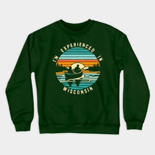 I’m Experienced In Wisconsin Crewneck Sweatshirt